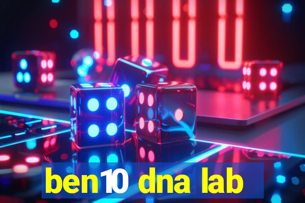 ben10 dna lab